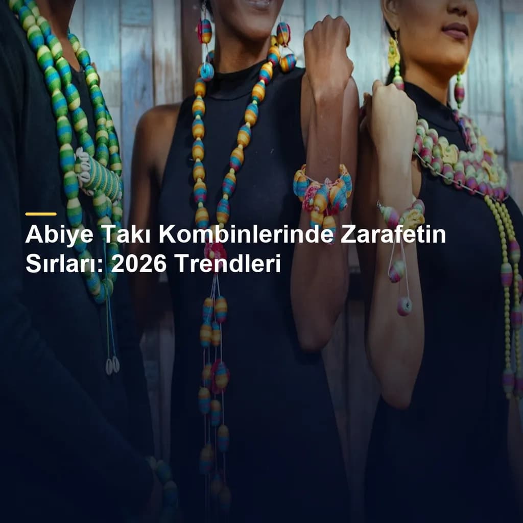 Abiye Takı Kombinlerinde Zarafetin Sırları: 2026 Trendleri