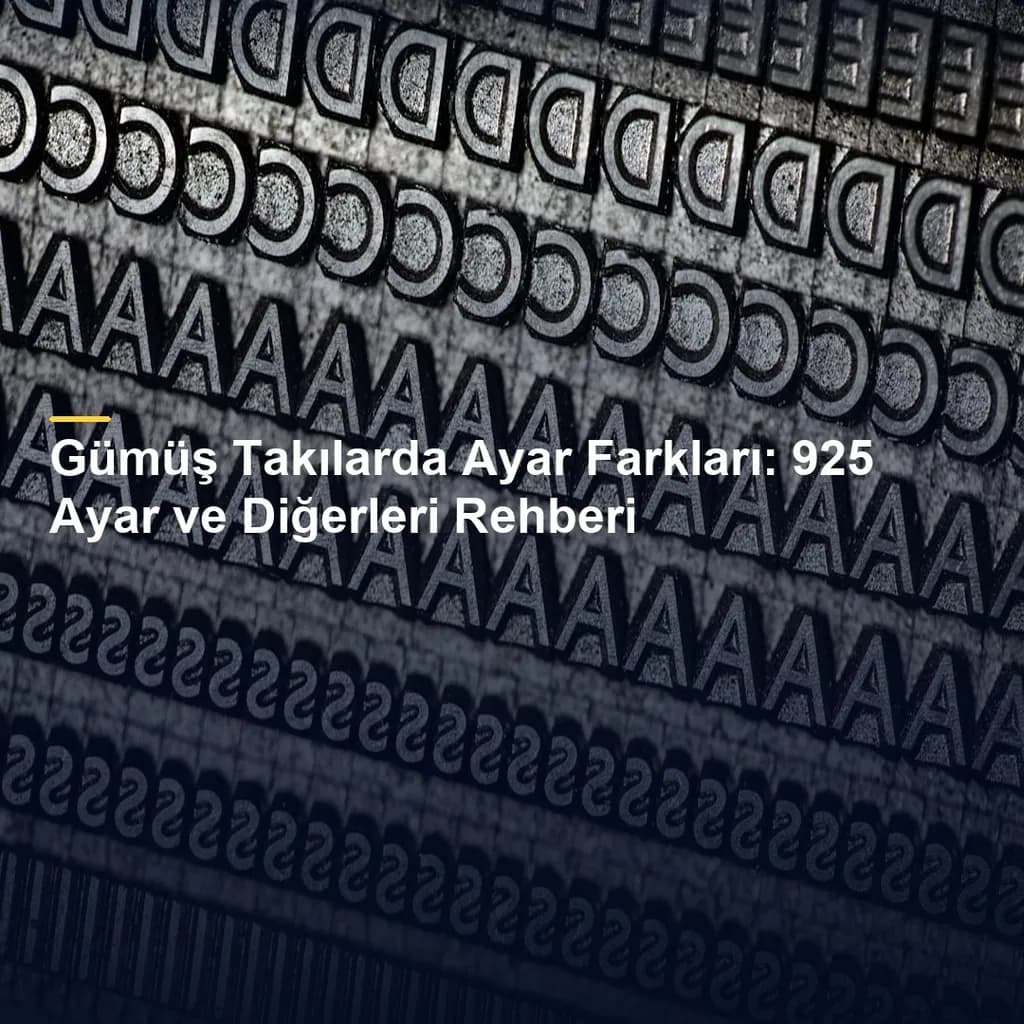 Gümüş Takılarda Ayar Farkları: 925 Ayar ve Diğerleri Rehberi