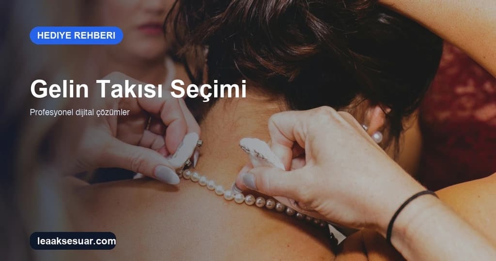 Gelin Takısı Nasıl Seçilir? Gelinliğe Göre Rehber 2026