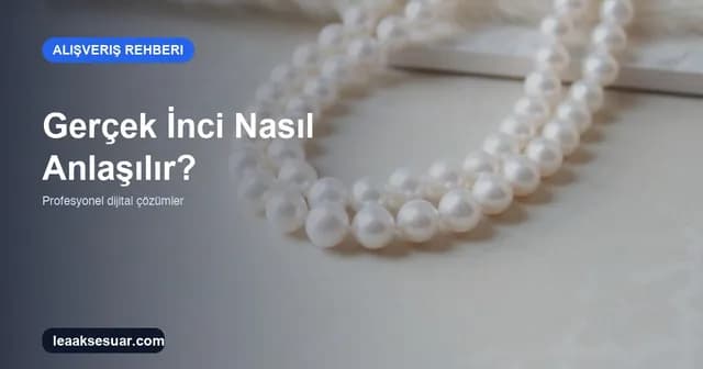 Gerçek İnci Nasıl Anlaşılır? Sahte İnciden Ayıran 5 Ev Testi 2026