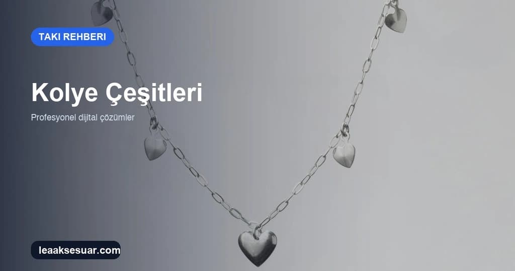 Kolye Çeşitleri ve İsimleri: Kadın Model Rehberi 2026