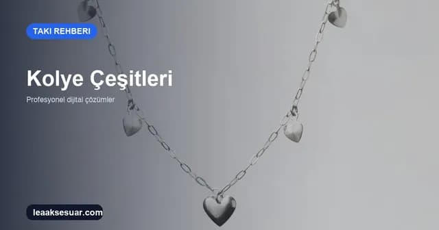 Kolye Çeşitleri ve İsimleri: Kadın Model Rehberi 2026