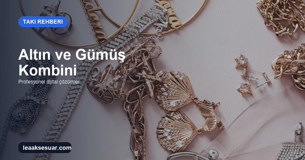 Altın ve Gümüş Birlikte Kullanılır mı? Mix-Metal Rehberi